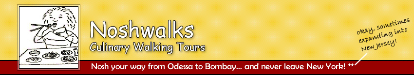Noshwalks, Culinary Foodie Walking Tours of NYC - Nosh your way from Odessa to Bombay, and never leave New York and New Jersey.